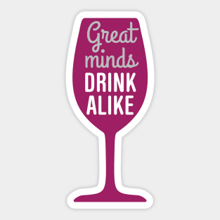 Wine: Great minds drink alike Sticker